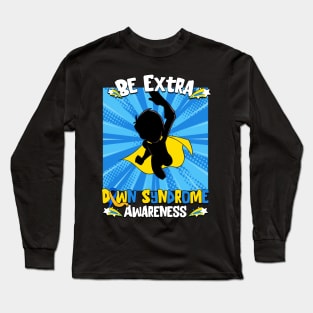 Be Extra Down Syndrome Awareness Superhero Chromosome Long Sleeve T-Shirt